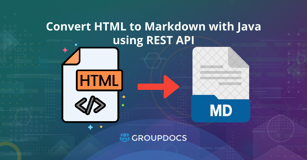 قم بتحويل ملف HTML إلى Markdown باستخدام Java باستخدام REST API
