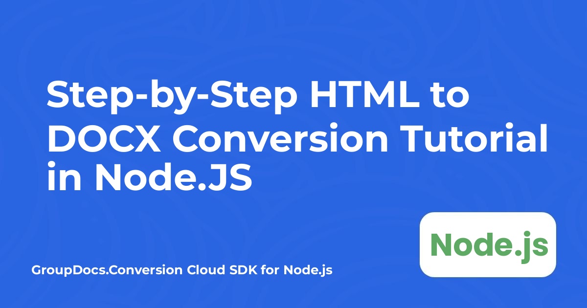 دليل خطوة بخطوة لتحويل HTML إلى DOCX في Node.JS