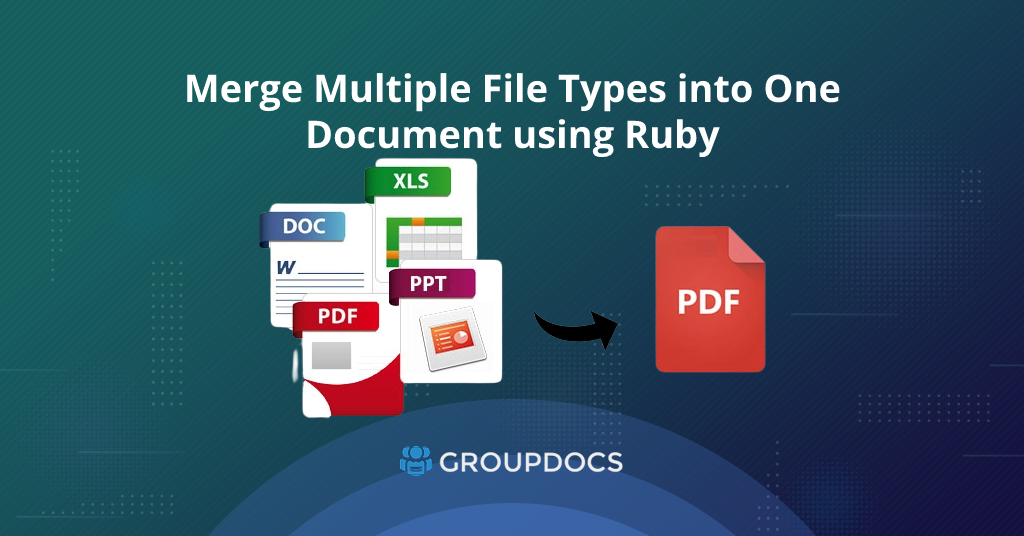 ادمج ودمج أنواع ملفات متعددة في مستند واحد باستخدام Ruby