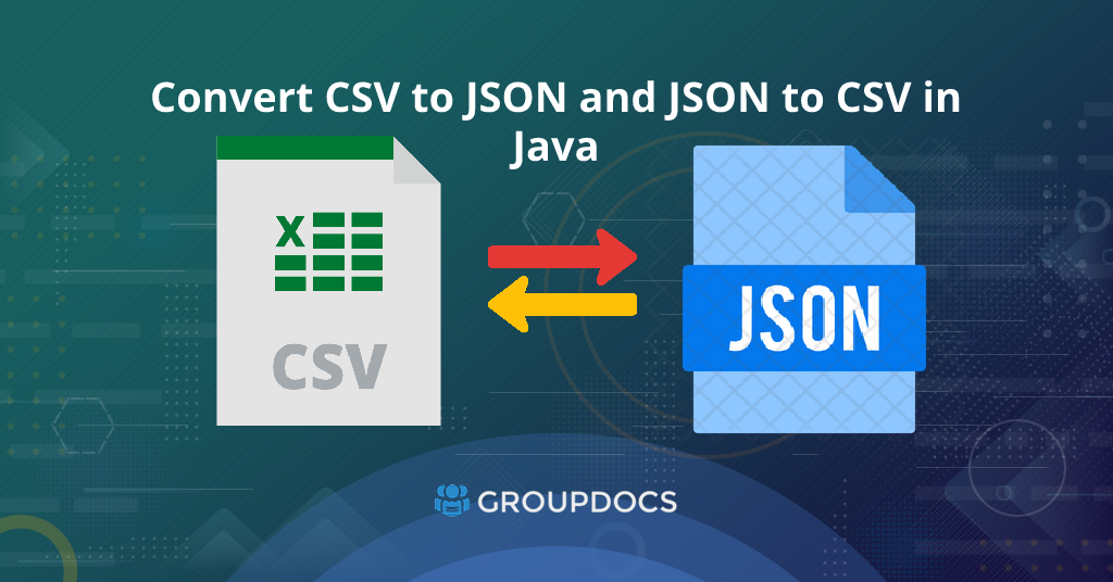 Convert CSV to JSON and JSON to CSV in Java