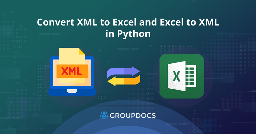 How to convert XML to Excel table and online convert Excel to XML in Python.