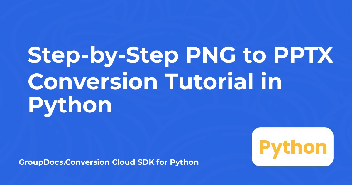 Step-by-Step PNG to PPTX Conversion Tutorial in Python