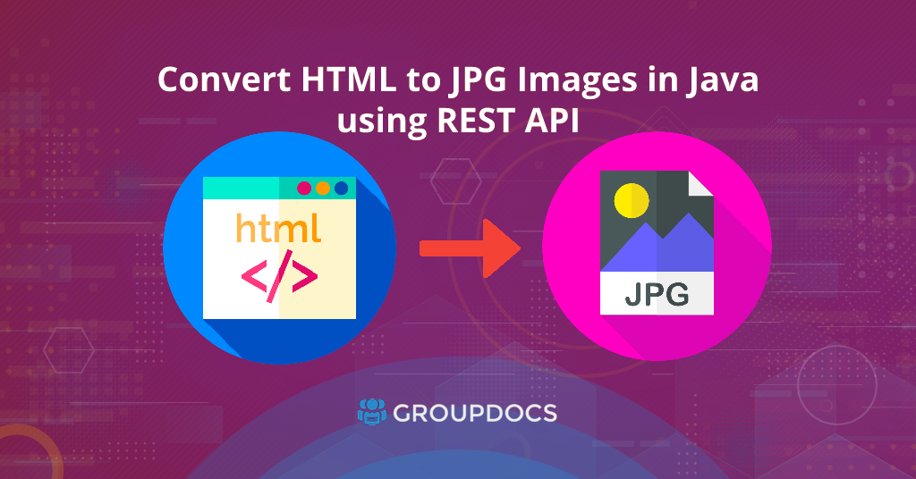 Konvertieren Sie HTML in JPG bilder in Java mit der GroupDocs.Conversion Cloud REST API