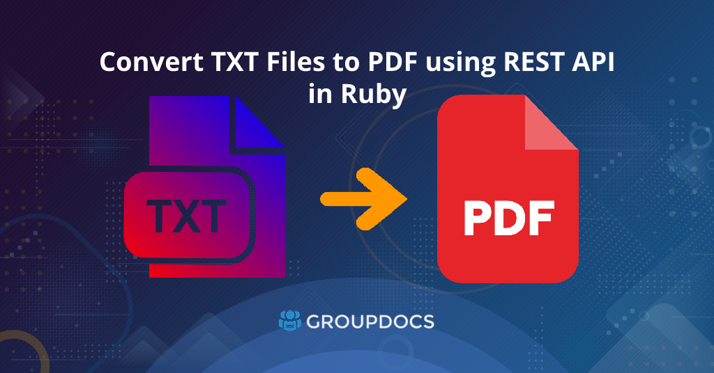 So konvertieren Sie TXT Dateien mithilfe der REST-API in Ruby in PDF