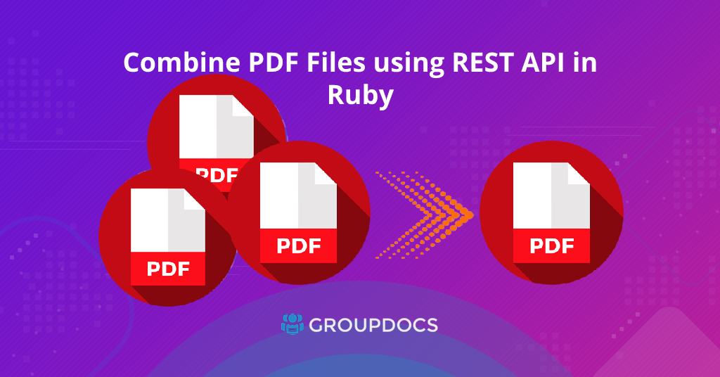 So führen Sie PDF Dateien mithilfe der REST-API in Ruby zusammen und kombinieren sie