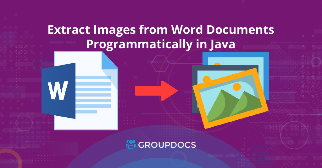 Word Dokument-Parser – Extrahieren Sie Bilder aus Word Dateien online in Java