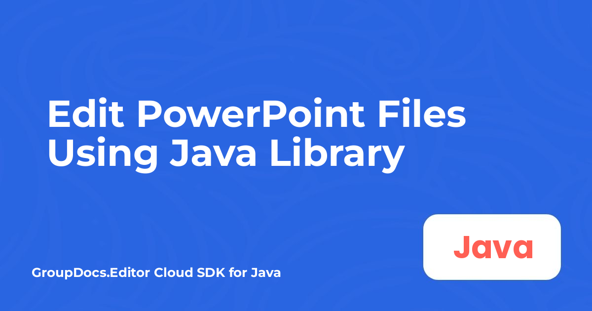 Edit PowerPoint Files Using Java Library