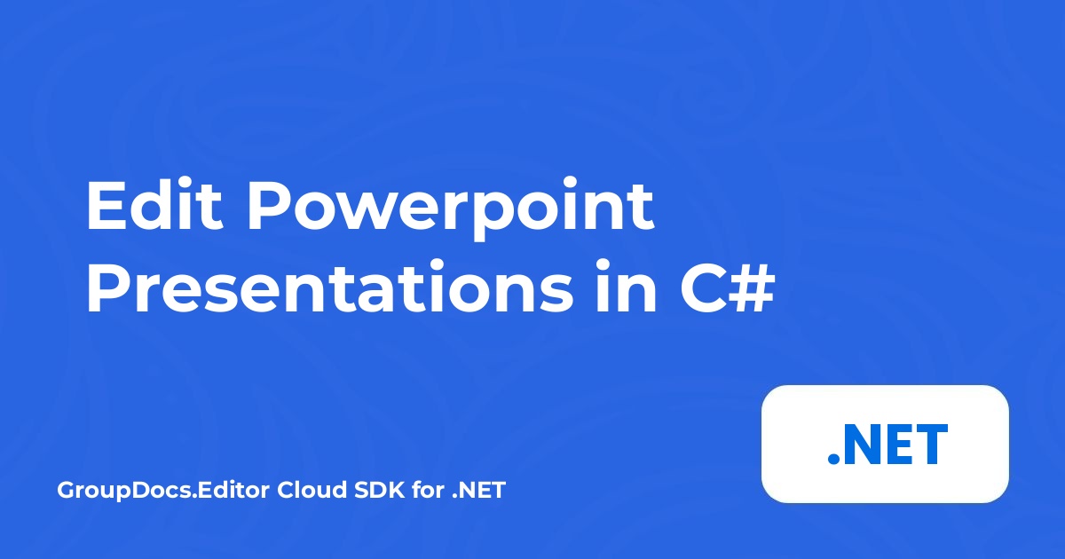 Edit Powerpoint Presentations in C#