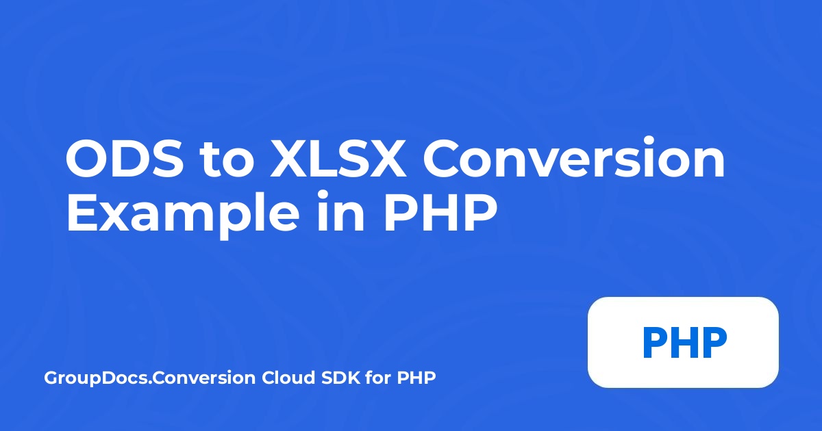 Ejemplo de conversión de ODS a XLSX en PHP
