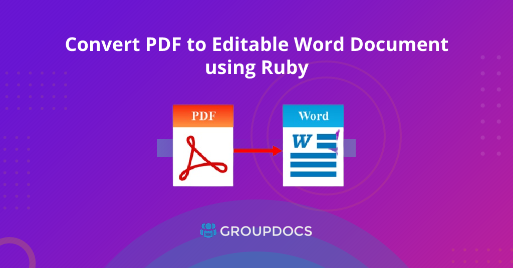 Comment convertir un PDF en document Word modifiable à l'aide de Ruby