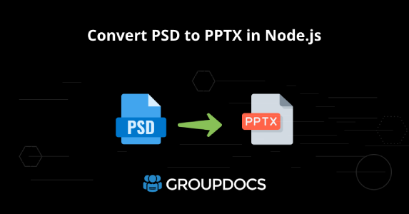 Convertir PSD en PPTX dans Node.js - Convertisseur de format de fichier