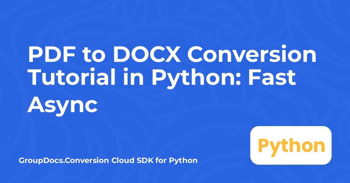 Tutoriel de conversion PDF en DOCX en Python : Fast Async
