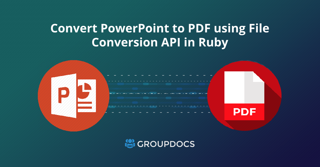 रूबी में फ़ाइल कनवर्ज़न एपीआई का उपयोग करके PowerPoint को PDF में कनवर्ट करें