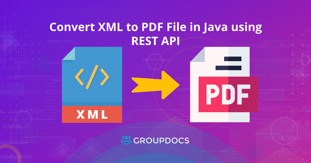 REST API का उपयोग करके XML को PDF फ़ाइल में जावा के माध्यम से कनवर्ट करें