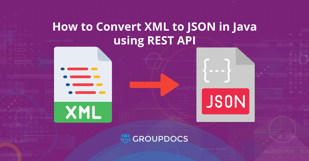 REST API का उपयोग करके फ़ाइल XML को JSON में जावा में कनवर्ट करें
