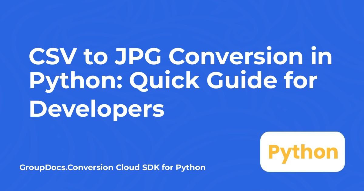 PythonでのCSVからJPGへの変換：開発者向けクイックガイド