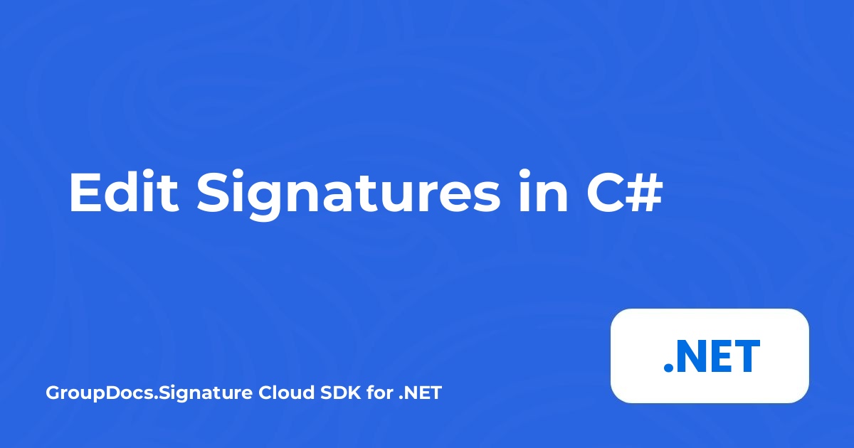 Edit Signatures in C#