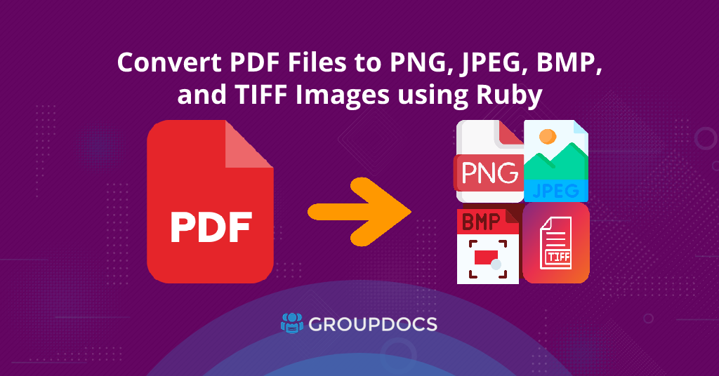 Ruby Kullanarak PDF Dosyalarını PNG, JPEG, BMP ve TIFF Görüntülerine Dönüştürme