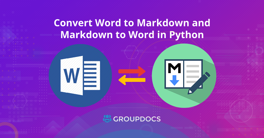 Python'da Word'ü Markdown'a ve Markdown'ı Word'e dönüştürme