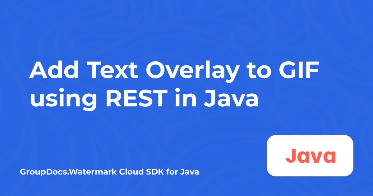 Thêm lớp phủ văn bản vào GIF bằng REST trong Java